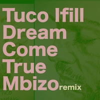 Dream Come True ,  Mbizo Remix ,  196626889089