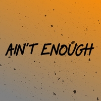 Ain't Enough ,  ,  195081364681