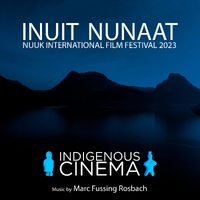 Indigenous Cinema | Inuit Nunaat 2023 ,  ,  197190613766