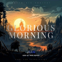 Glorious Morning (Age of War) ,  J.U.N Remix ,  197190749830
