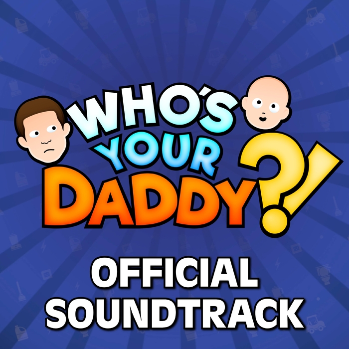 Who's Your Daddy?! ,  Official Soundtrack ,  198588299715