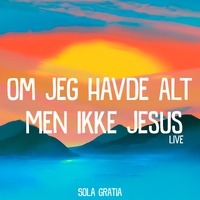 Om Jeg Havde Alt Men Ikke Jesus ,  Live ,  199538042504