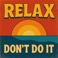 RELAX - DON'T DO IT ,  ,  199806584262