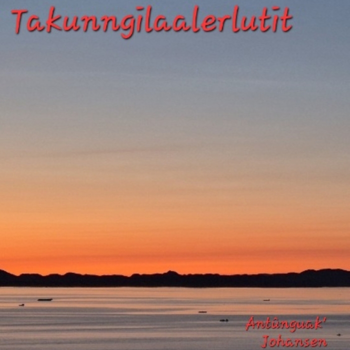 Takunngilaalerlutit ,  ,  885288729252